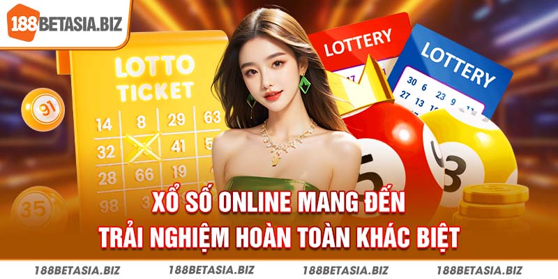 Xổ số online mang đến trải nghiệm hoàn toàn khác biệt